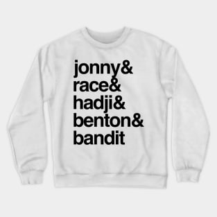 Jonny & Race & Hadji & Benton & Bandit Crewneck Sweatshirt